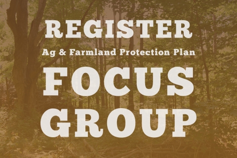 Register to join the Ag & Farmland Protection Plan Focus Group