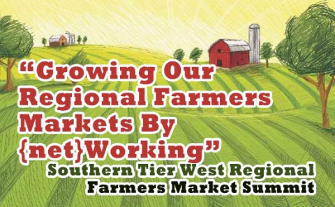 "Growing our regional farmers markets by {net} working" Southern Tier West Regional Farmers Market Summit